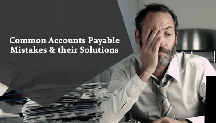 Common Accounts Payable Mistakes & How to Avoid Them