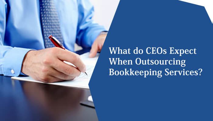 What do CEOs Expect When Outsourcing Bookkeeping Services?